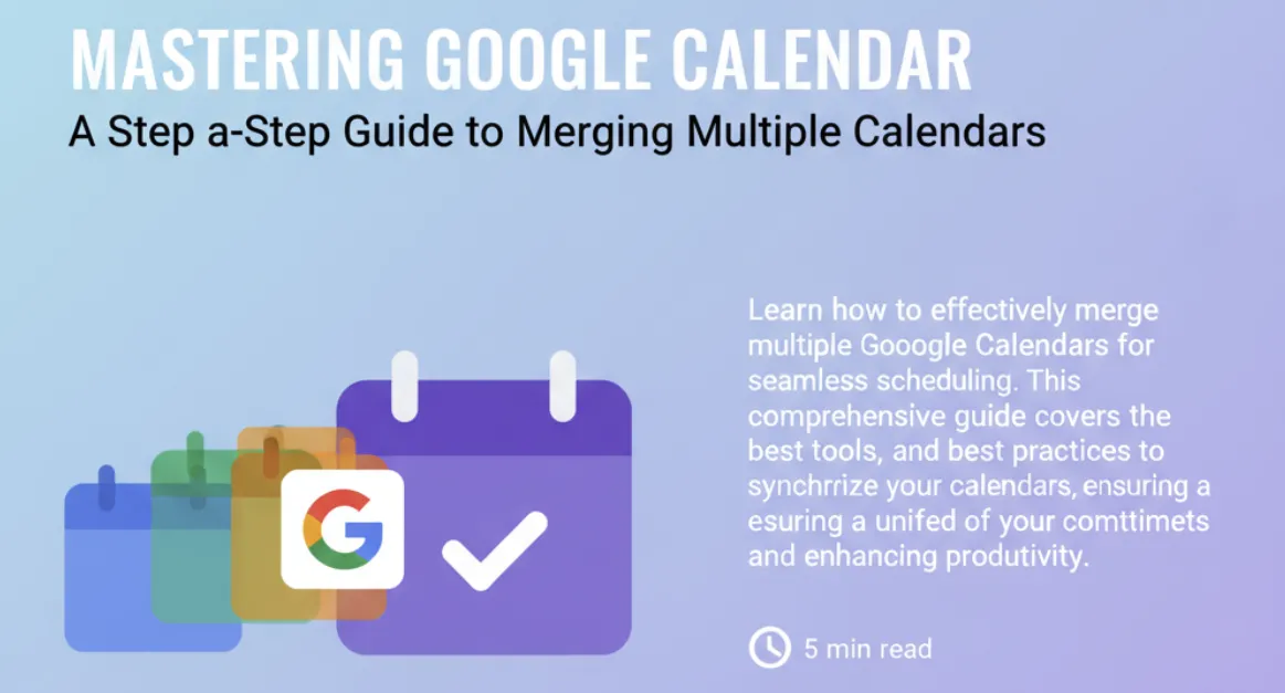 Cover image for Mastering Google Calendar: A Step-by-Step Guide to Merging Multiple Calendars